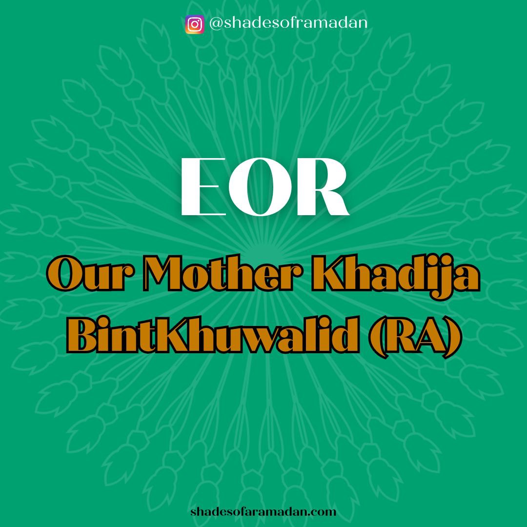 EOR: Our Mother Khadija BintKhuwalid (RA)